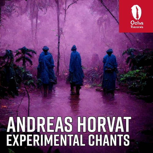 Andreas Horvat - Experimental Chants [OCH223]